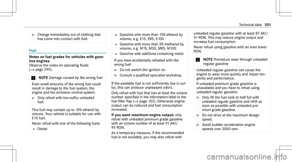 MERCEDES-BENZ GLA 2021  Owners Manual ��C�h�a�n�g�e� �i�m�m�e�d�i�a�t�e�l�y� �o�u�t� �o�f� �c�l�o�t�h�i�n�g� �t�h�a�t
�h�a�s� �c�o�m�e� �i�n�t�o� �c�o�n�t�a�c�t� �w�i�t�h� �f�u�e�l�.
�F�u�e�l
�N�o�t�e�s��o�n��f�u�e�l��g�r�a�d�e�s��f�