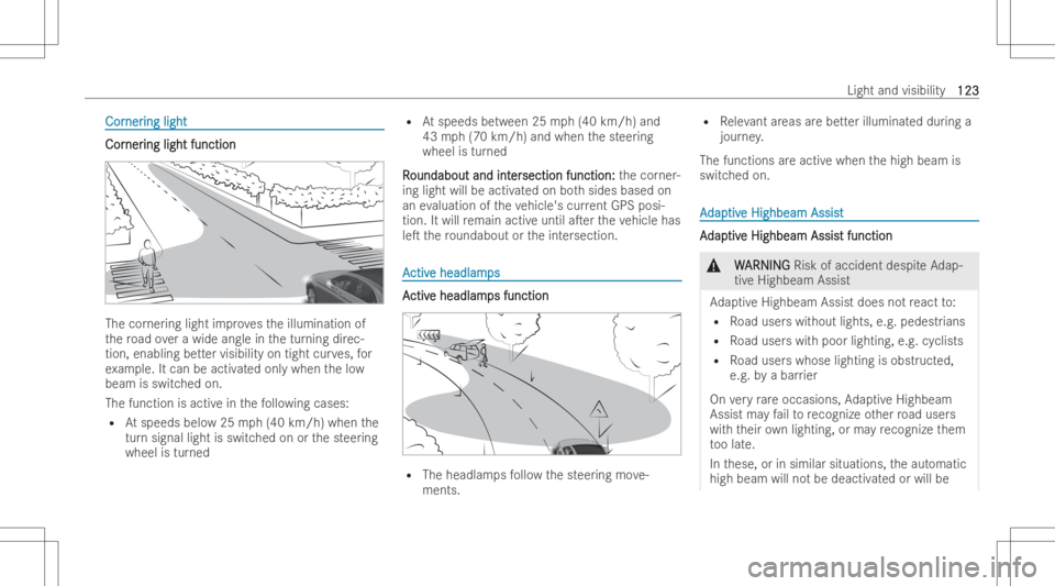 MERCEDES-BENZ GLA 2022  Owners Manual CorCor
ner ner
ing light ing
light CorCor
ner ner
ing light function ing
light function The
corner ing light improve sth eillumination of
th ero ad ove ra wide angle inthetur ning direc-
tion, enablin