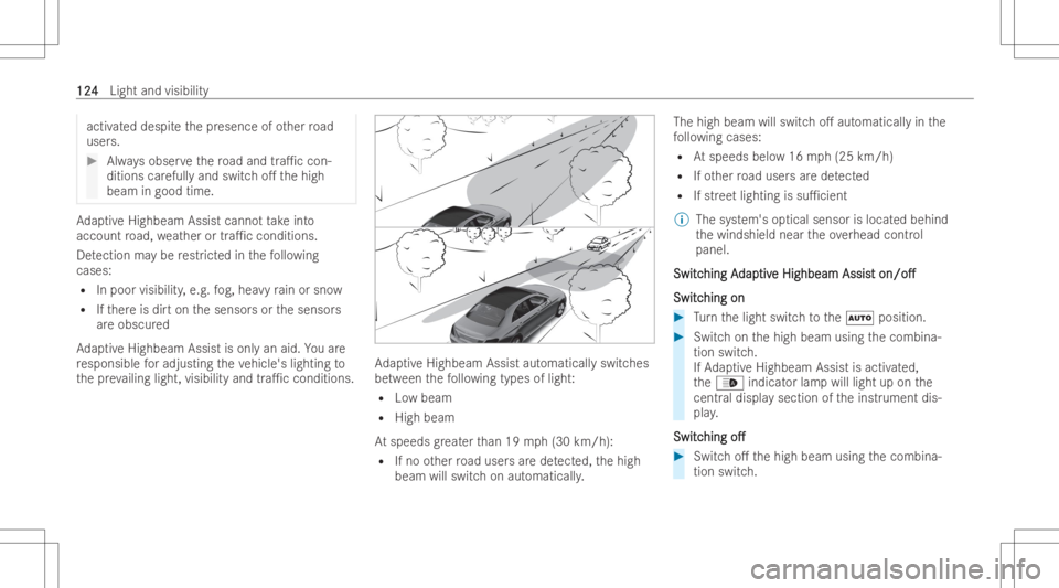 MERCEDES-BENZ GLA 2022  Owners Manual activ
ated despi tethepr esence ofother road
user s. #
Alwaysobser vethero ad and tra1c con-
dit ion scar efull yand switc ho. thehigh
beam ingood time. Ad
aptiveHig hbeam Assistcann ottake into
acc