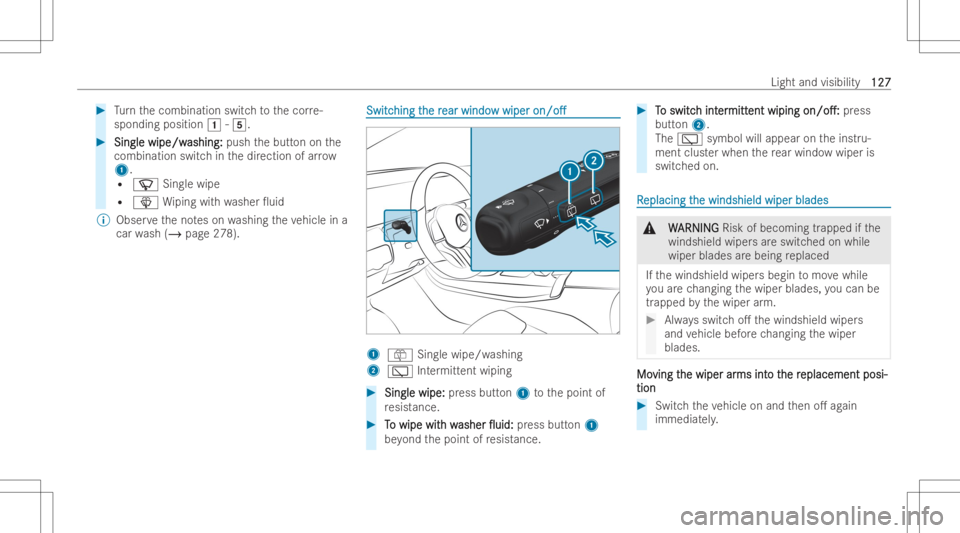 MERCEDES-BENZ GLA 2022  Owners Manual #
Turn thecombination switchto thecor re-
spond ingposit ion0047-004B. #
Sing lewipe/ w Si
ng lewipe/ washing : ashing
:push thebutt ononthe
combin ationswitchin thedir ection ofarro w
1 .
R 00D3 Sing