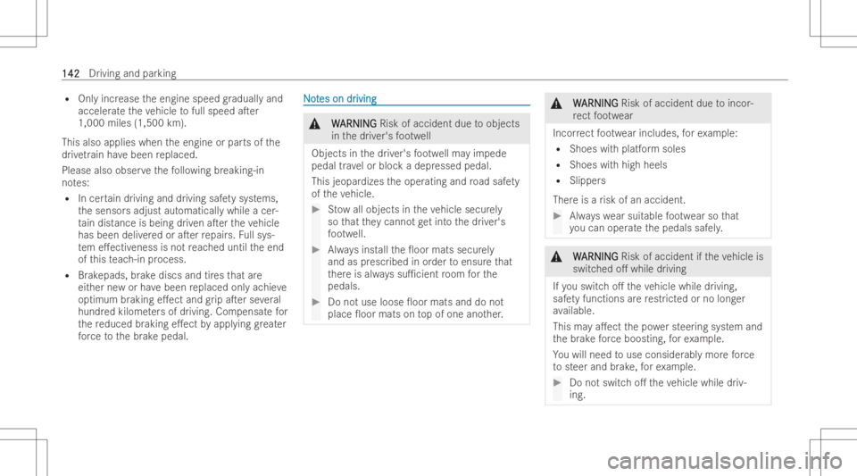 MERCEDES-BENZ GLA 2022  Owners Manual R
Onlyincr ease theengine speedgraduall yand
acceler ateth eve hicle tofull speed aTer
1, 000 miles (1,500 km).
Thi salso applies when theengine orpar tsof the
dr ivet ra in have been replaced.
Pleas