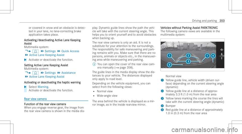 MERCEDES-BENZ GLA 2022  Owners Manual or
coveredin sno wand anobst acle isde tec-
te din your lane, nolane-cor rectin gbr ak e
applicat iontake splace.
A A
ctiv ctiv
atin g/deacti v atin
g/deacti vatin gA atin
gActiv ctiv
eLane K e
Lane K