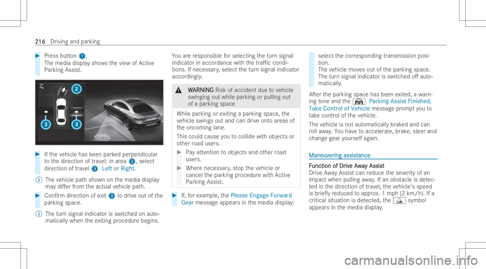MERCEDES-BENZ GLA 2022  Owners Manual #
Press button1.
The med iadis pla ysh ow sth evie wof Active
Pa rking Assist. #
Ifth eve hicle hasbeen parkedper pendicular
to thedir ection oftrav el: inarea 2, select
dir ection oftrav el 3 Left or