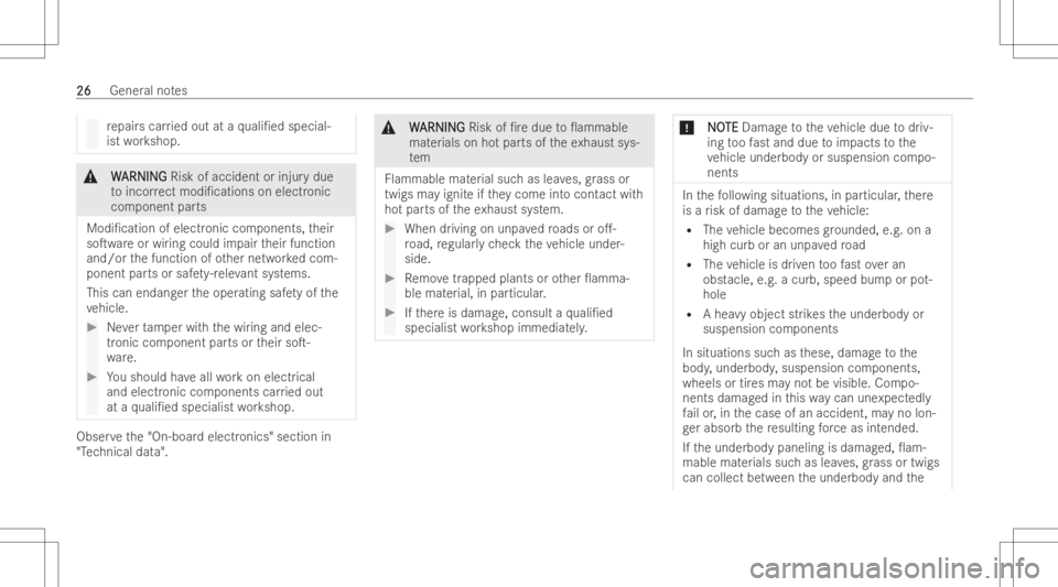 MERCEDES-BENZ GLA 2022  Owners Manual re
pair scar ried out ataqu ali/ed special -
is two rkshop. &
W W
AR NIN G AR
NIN GRisk ofacciden tor injurydue
to incor rect modi/cations onelect ronic
com pone ntpar ts
Mo di/cation ofelec tronic