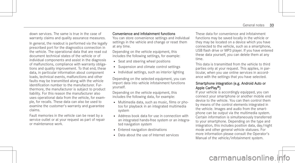 MERCEDES-BENZ GLA 2022 Owners Guide do
wn services. Thesame istrue inthecase of
wa rrant yclaims andqualit yassur ance measur es.
In gener al,there adout isper form ed via theleg ally
pr escr ibed portfo rth ediagnost icsconnection in
t