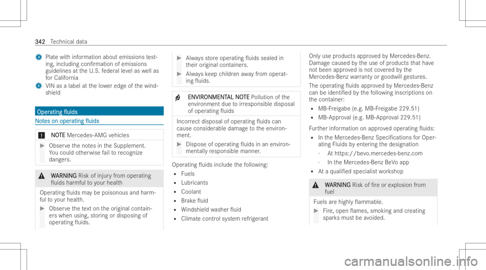 MERCEDES-BENZ GLA 2022  Owners Manual 3
Platewit hinf orma tion about emissions test-
ing ,inc ludi ng con/r mati onofem issions
gu idelin es attheU. S. feder alleve las wellas
fo rCalif ornia
4 VIN asalabel atthelowe redg eof thewind-
s
