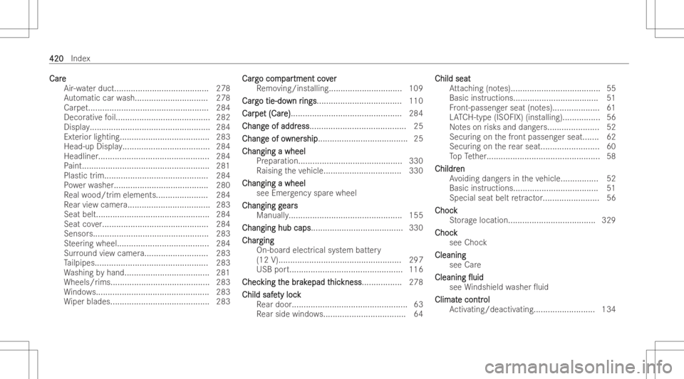 MERCEDES-BENZ GLA 2022  Owners Manual Car
e Car
e
Air -water duct...... .................................. 278
Au tomatic carwash...............................2 78
Car pet..... ....... ....................................... 284
Decor at