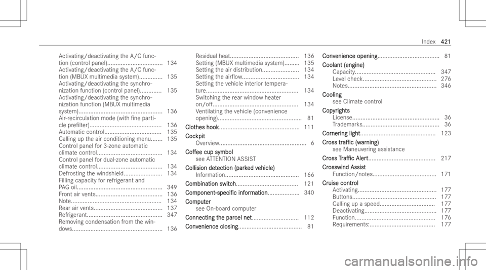MERCEDES-BENZ GLA 2022  Owners Manual Ac
tivating/dea ctivating theA/C func-
tion (contr olpanel).. ...............................1 34
Ac tivating/dea ctivating theA/C func-
tion (MBUX multimedia system) .............. 135
Ac tivating/de
