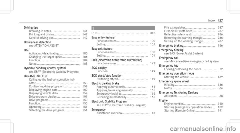 MERCEDES-BENZ GLA 2022  Owners Manual DrDr
iving tips iving
tips
Br eaking-in notes... ................................ 141
Dr inki ngand drivi ng .............................. .1 42
Gener aldriving tips... .............................1