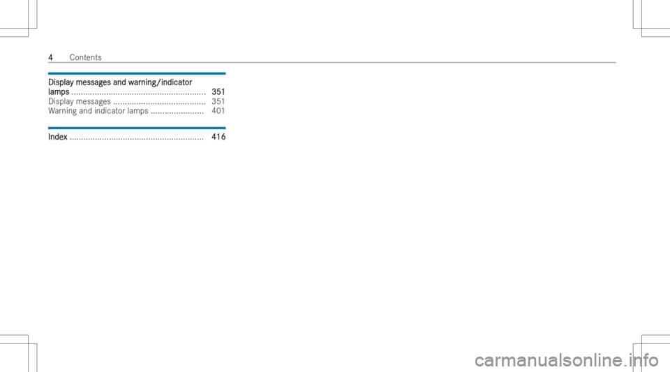 MERCEDES-BENZ GLA 2022  Owners Manual DisplaDispla
ymessag y
messag esand w es
and war ar
ning /indicat ning
/indicat or or
lam lam
ps ps
.......................................................... 351 351
Displa ymessag es............ ...