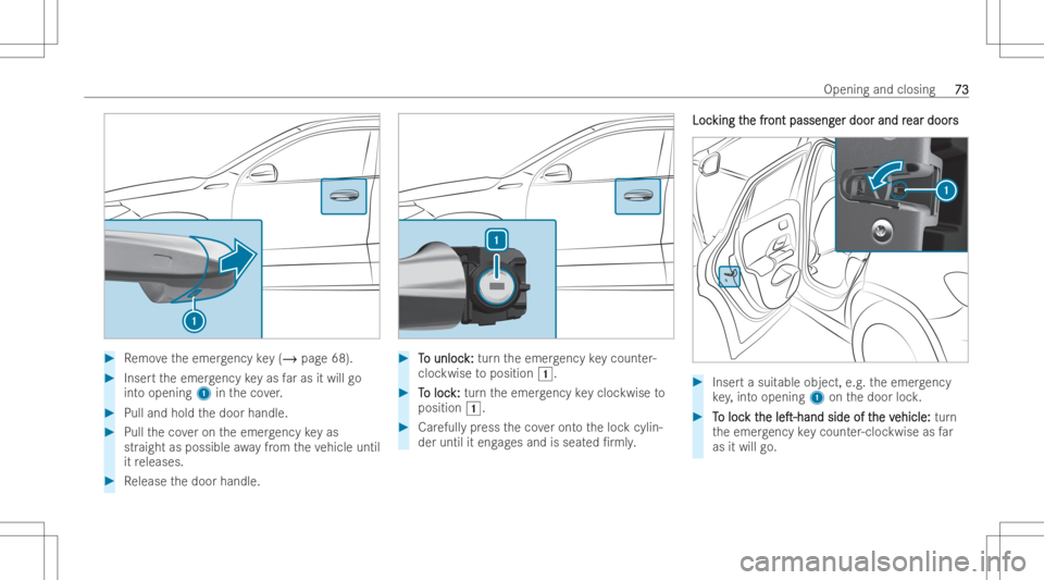 MERCEDES-BENZ GLA 2022 Manual PDF #
Remo vetheemer gency key(/ page68) . #
Inse rttheemer gency keyas faras itwill go
int oopening 1intheco ver. #
Pull and holdthedoor handle. #
Pull theco veron theemer gency keyas
str aigh tas possib