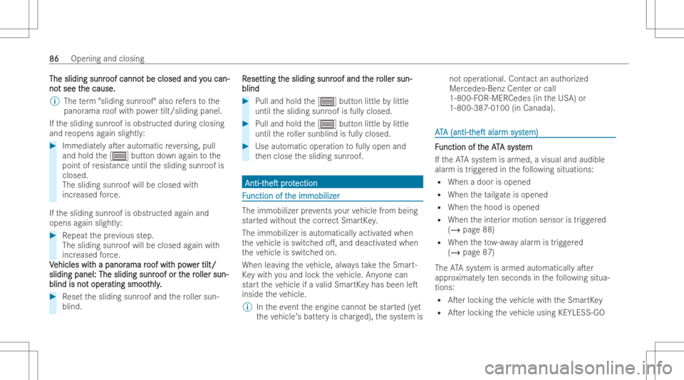 MERCEDES-BENZ GLA 2022 Manual Online The
sliding sunr The
sliding sunroof canno oof
canno tbe closed and y t
be closed and you can- ou
can-
no no
tsee t t
see the cause . he
cause .
% The term "slidin gsunr oof" also refers to th