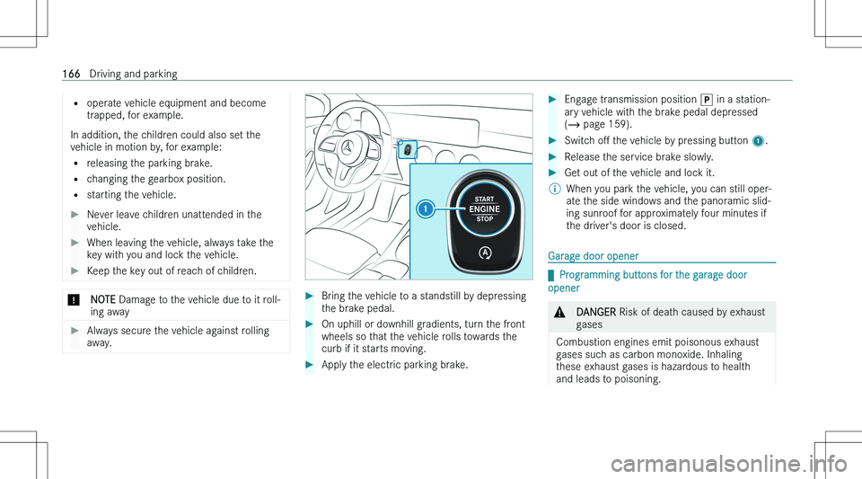 MERCEDES-BENZ GLA 2023  Owners Manual �=�o�p�e�r�a�t�e� �v�e�h�i�c�l�e� �e�q�u�i�p�m�e�n�t� �a�n�d� �b�e�c�o�m�e
�t�r�a�p�p�e�d�,� �f�o�r� �e�x�a�m�p�l�e�.
�I�n� �a�d�d�i�t�i�o�n�,� �t�h�e� �c�h�i�l�d�r�e�n� �c�o�u�l�d� �a�l�s�o� �s�e�t� 