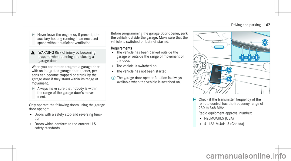 MERCEDES-BENZ GLA 2023  Owners Manual ��N�e�v�e�r� �l�e�a�v�e� �t�h�e� �e�n�g�i�n�e� �o�r�,� �i�f� �p�r�e�s�e�n�t�,� �t�h�e
�a�u�x�i�l�i�a�r�y� �h�e�a�t�i�n�g� �r�u�n�n�i�n�g� �i�n� �a�n� �e�n�c�l�o�s�e�d
�s�p�a�c�e� �w�i�t�h�o�u�t�  �s�