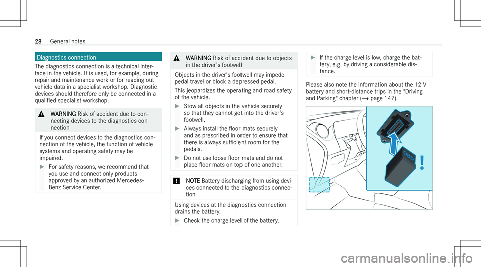MERCEDES-BENZ GLA 2023 Owners Manual �D�i�a�g�n�o�s�t�i�c�s� �c�o�n�n�e�c�t�i�o�n
�T�h�e� �d�i�a�g�n�o�s�t�i�c�s� �c�o�n�n�e�c�t�i�o�n� �i�s� �a� �t�e�c�h�n�i�c�a�l� �i�n�t�e�r�- �f�a�c�e� �i�n� �t�h�e� �v�e�h�i�c�l�e�.� �I�t� �i�s� �u�s