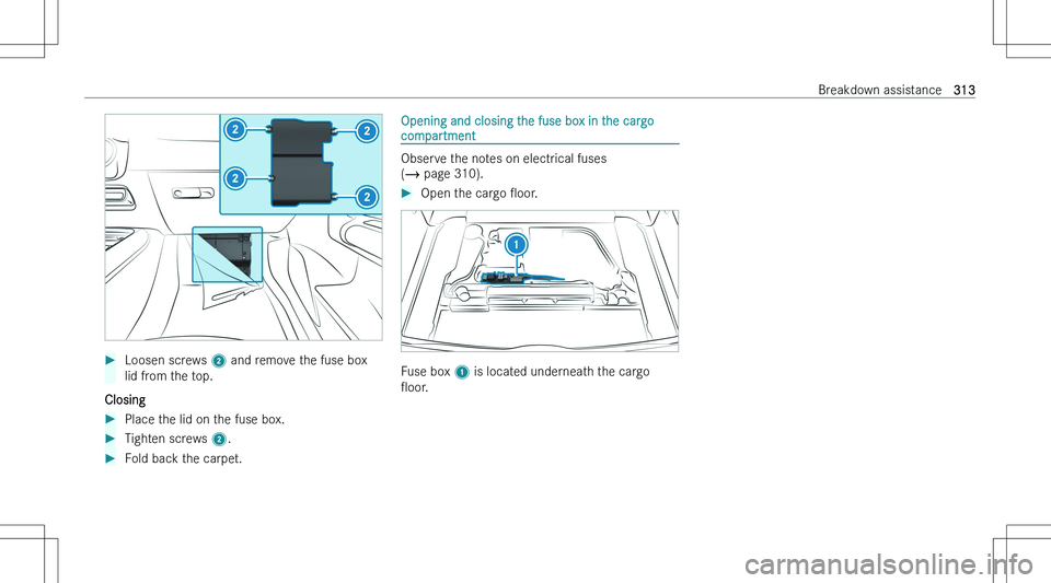 MERCEDES-BENZ GLA 2023  Owners Manual ��L�o�o�s�e�n� �s�c�r�e�w�s� �2� �a�n�d� �r�e�m�o�v�e� �t�h�e� �f�u�s�e� �b�o�x
�l�i�d� �f�r�o�m� �t�h�e� �t�o�p�.
�C�l�o�s�i�n�g
��P�l�a�c�e� �t�h�e� �l�i�d� �o�n� �t�h�e� �f�u�s�e� �b�o�x�.��T�i�