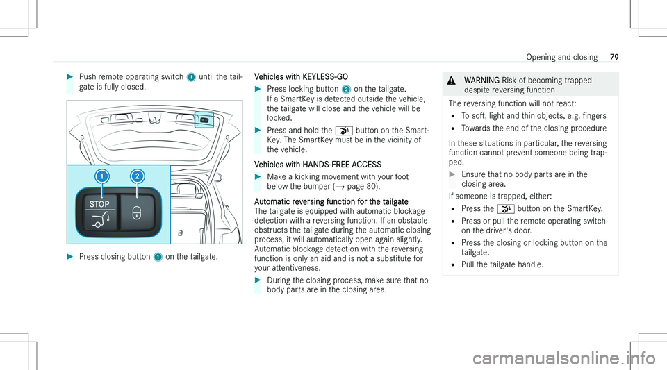 MERCEDES-BENZ GLA 2023 Manual Online ��P�u�s�h� �r�e�m�o�t�e� �o�p�e�r�a�t�i�n�g� �s�w�i�t�c�h� �1� �u�n�t�i�l� �t�h�e� �t�a�i�l�-
�g�a�t�e� �i�s� �f�u�l�l�y� �c�l�o�s�e�d�.��P�r�e�s�s� �c�l�o�s�i�n�g� �b�u�t�t�o�n�  �1� �o�n� �t�h�e� 