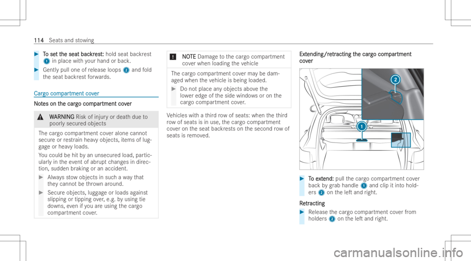 MERCEDES-BENZ GLB 2022  Owners Manual #
T T
o se o
se tt t
the seat bac he
seat backr kr
est est: :
hold seatbackrest
1 inplace withyo ur hand orbac k. #
Gentl ypull one ofrelease loops 2and fold
th eseat backrest forw ards. CarCar
gocom 
