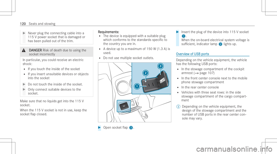 MERCEDES-BENZ GLB 2022  Owners Manual #
Neverplug theconnecting cableintoa
115 Vpo we rsoc ketth at isdamag edor
has been pulledout ofthetrim. &
D D
AN AN
GER GER
Riskofdeat hdue tousing the
soc ketincor rectl y
In par ticul ar,yo ucould 