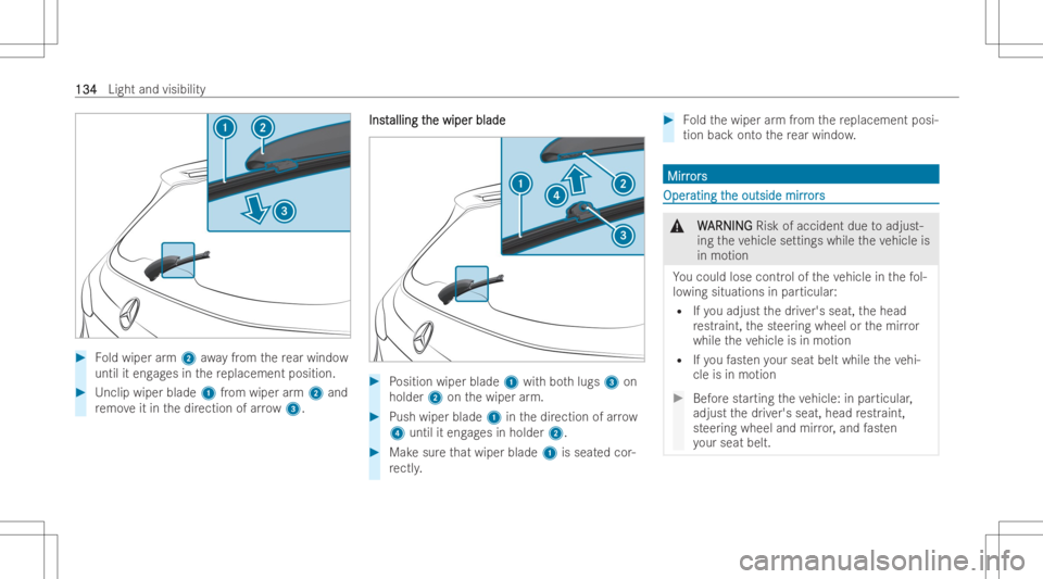 MERCEDES-BENZ GLB 2022  Owners Manual #
Foldwiper arm 2 awa yfrom there ar wind ow
until iteng ages inthere placement position. #
Unclip wiper blade 1from wiper arm 2 and
re mo veitin thedir ection ofarro w 3. Ins
t Ins
tallin gt allin
gt