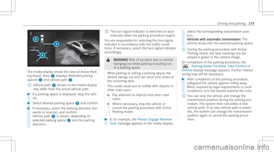MERCEDES-BENZ GLB 2022  Owners Manual The
med iadis pla ysh ow sth evie wof ActivePa rk-
ing Assist. Area 2 displa ysdetected par king
spaces 4and vehicle path3.
% Vehicle path3 shownonthemedia display
ma ydi.er from theactual vehicle pa