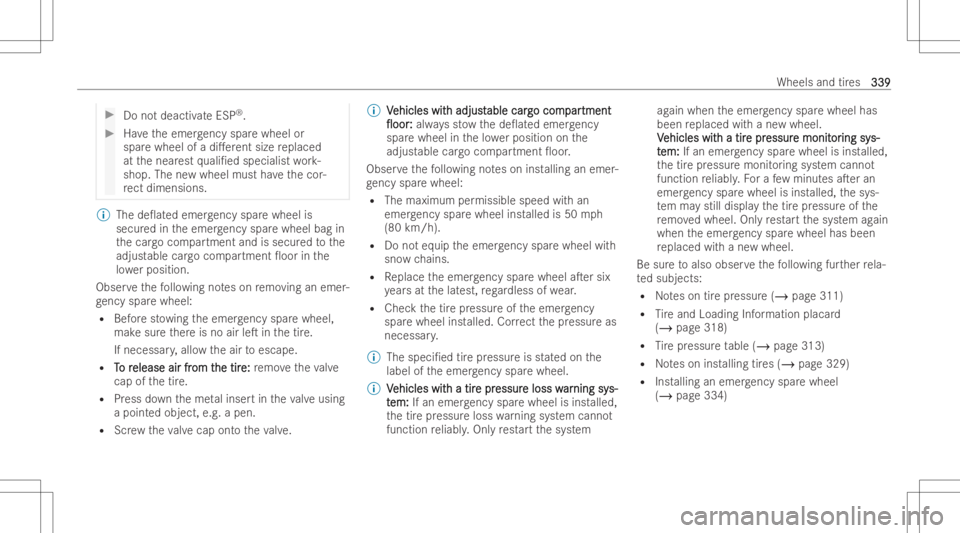 MERCEDES-BENZ GLB 2022  Owners Manual #
Donotdeactiv ateESP ®
. #
Have theemer gency sparewheel or
spar ewheel ofadi.er entsize replaced
at thenear estquali/ed special istwo rk-
shop. Thenewwheel mustha ve thecor -
re ct dimen sions. %