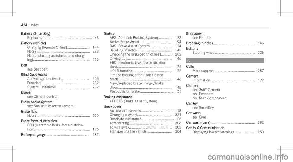 MERCEDES-BENZ GLB 2022  Owners Manual BattBatt
er er
y(Sm ar y
(Sm artK e tK
ey) y)
Re placing.. ............................................... 68
Batt Batt
er er
y(v y
(v ehicle) ehicle)
Char ging (Remo teOnlin e)...................... 