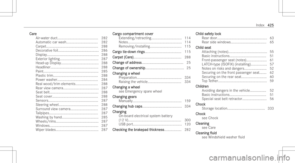 MERCEDES-BENZ GLB 2022  Owners Manual Car
e Car
e
Air -water duct...... .................................. 282
Au tomatic carwash...............................2 82
Car pet..... ....... ....................................... 288
Decor at