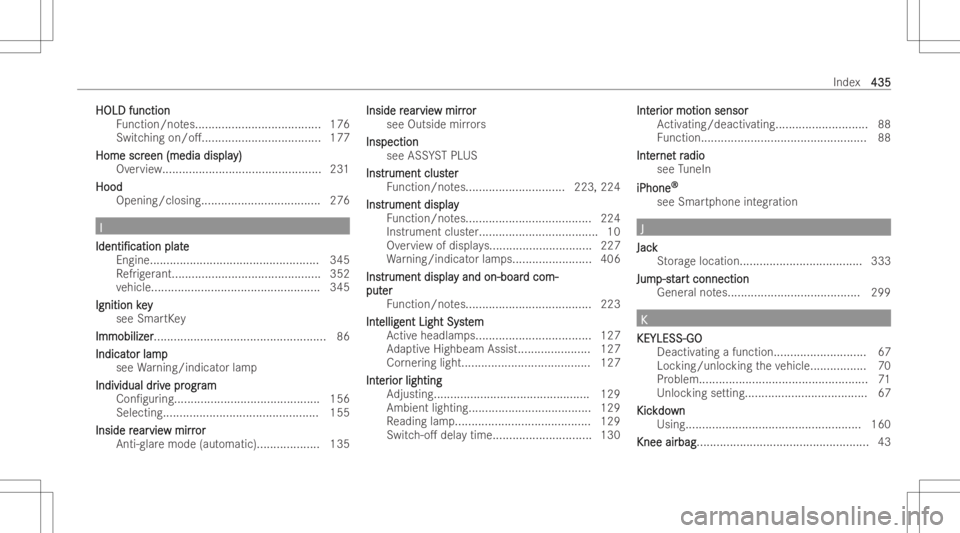 MERCEDES-BENZ GLB 2022  Owners Manual HOLD
function HOLD
function
Fu nctio n/no tes... ................................... 176
Swi tching on/o. .................................... 177
Home scr Home
screen (media displa een
(media displa