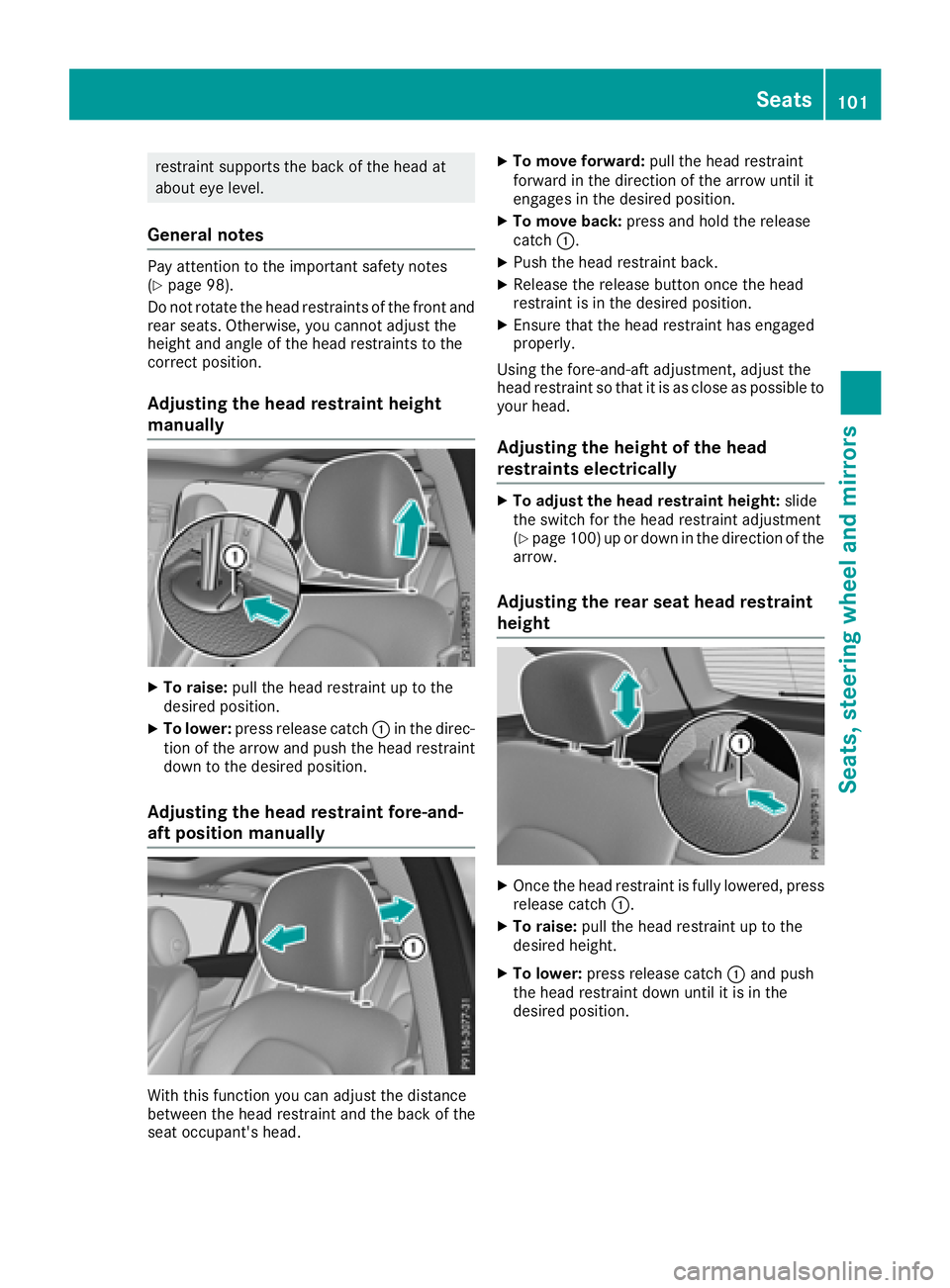 MERCEDES-BENZ GLC 2017  Owners Manual restraint supports the back of the head at
about eye level.
General notes Pay attention to the important safety notes
( Y
page 98).
Do not rotate the head restraints of the front and
rear seats. Other