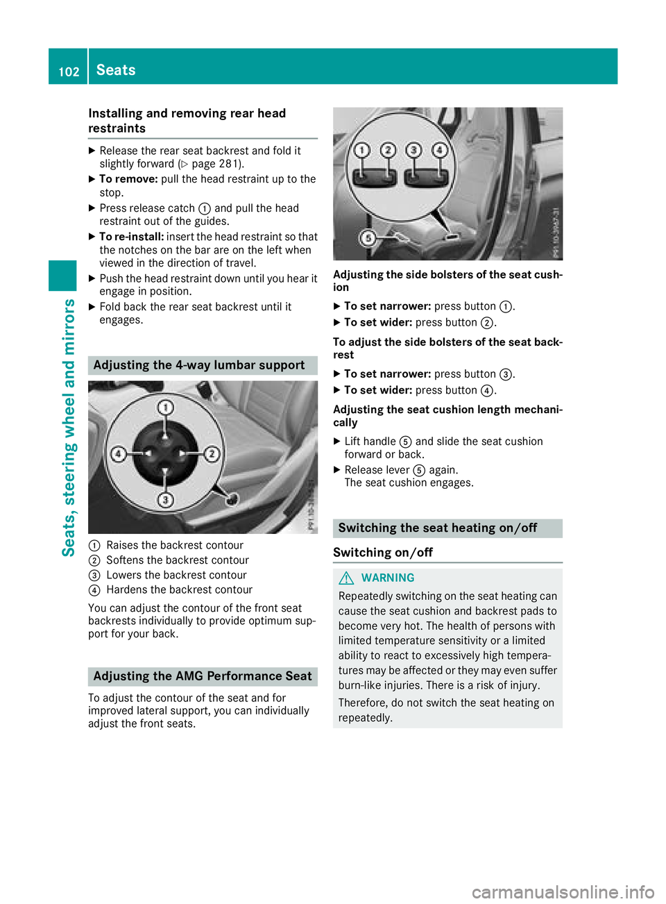 MERCEDES-BENZ GLC 2017  Owners Manual Installing and removing rear head
restraints X
Releas e th e rear seat backrest and fol d it
slightly forward ( Y
page 281).X
To remove: pull th e head restrain t up to th e
stop. X
Press release catc