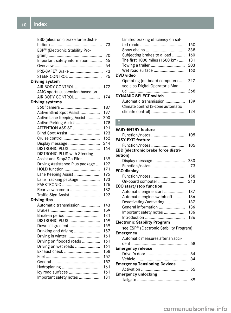 MERCEDES-BENZ GLC 2017  Owners Manual EBD (electronic brake force distri-
bution) ............................................. 73
ESP ®
(Electronic Stability Pro-
gram) ............................................... 70
Important safety