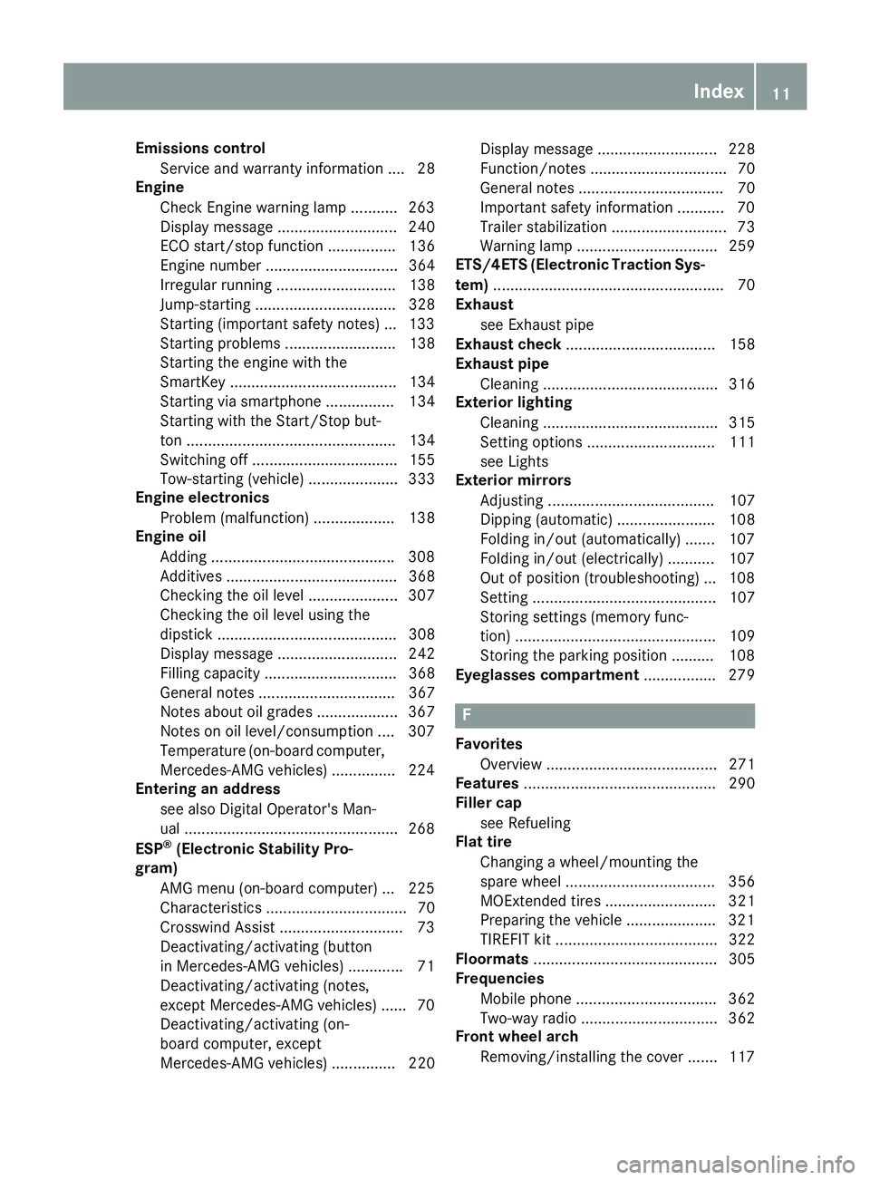 MERCEDES-BENZ GLC 2017  Owners Manual Emissions control
Service and warranty information .... 28
Engine
Check Engine warning lamp .......... .2 63
Display message ............................ 240
ECO start/stop function ................ 1