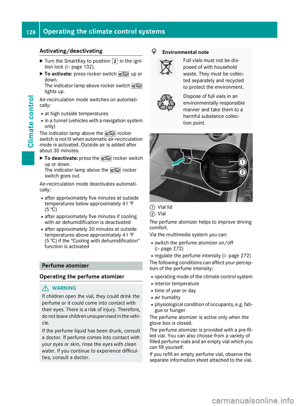 MERCEDES-BENZ GLC 2017  Owners Manual Activating/deactivating X
Turn th e SmartKey to position �H in th e igni-
tion loc k ( Y
page 132).X
To activate: press rocke r switch �r up or
down .
The indicator lamp abov e rocke r switch �r
light