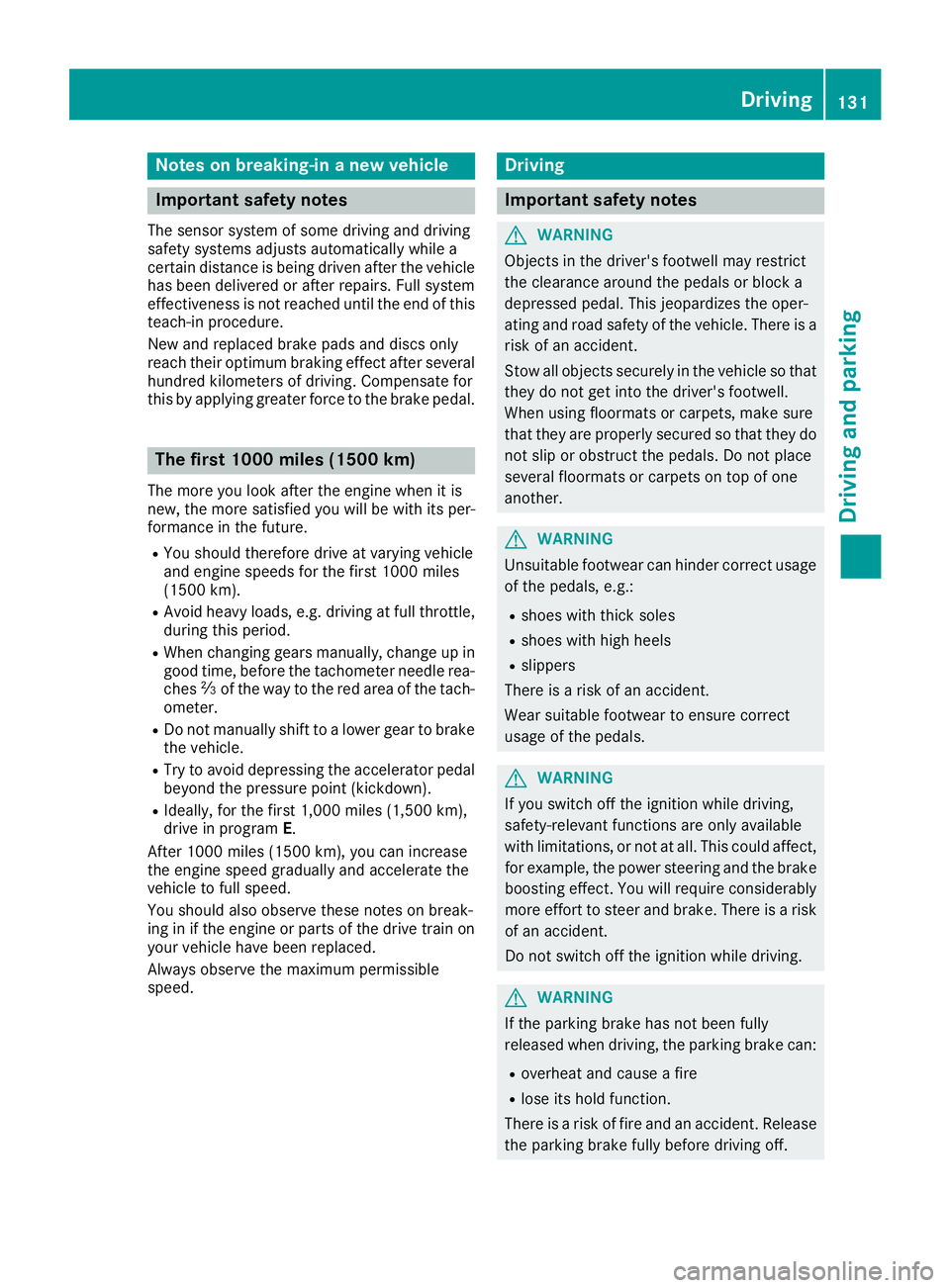 MERCEDES-BENZ GLC 2017 Owners Manual Notes on breaking-in a new vehicle
Important safety notes The sensor system of some driving and driving
safety systems adjusts automatically while a
certain distance is being driven after the vehicle
MERCEDES-BENZ GLC 2017 Owners Manual Notes on breaking-in a new vehicle
Important safety notes The sensor system of some driving and driving
safety systems adjusts automatically while a
certain distance is being driven after the vehicle
