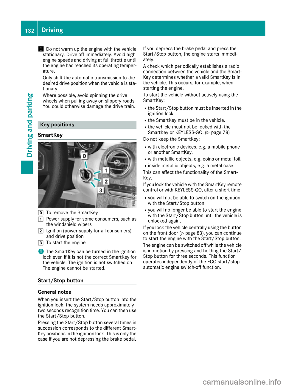 MERCEDES-BENZ GLC 2017 Owners Manual ! Do not warm up the engine with the vehicle
stationary. Drive off immediately. Avoid high
engine speeds and driving at full throttle until
the engine has reached its operating temper-
ature.
Only shi MERCEDES-BENZ GLC 2017 Owners Manual ! Do not warm up the engine with the vehicle
stationary. Drive off immediately. Avoid high
engine speeds and driving at full throttle until
the engine has reached its operating temper-
ature.
Only shi