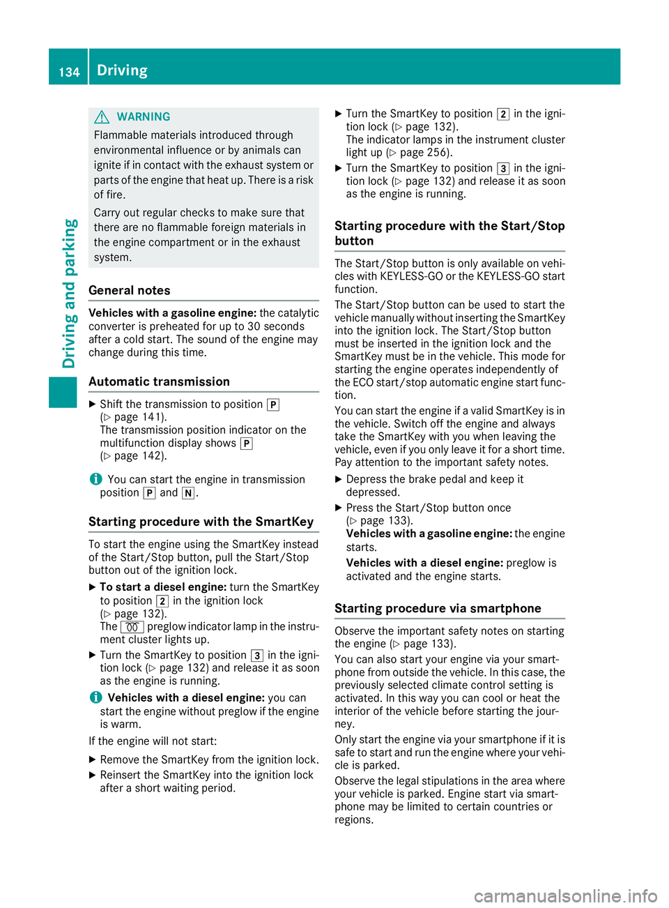 MERCEDES-BENZ GLC 2017 Owners Manual G WARNING
Flammable materials introduced through
environmental influence or by animals can
ignite if in contact with the exhaust system or
parts of the engine that heat up. There is a risk
of fire.
Ca MERCEDES-BENZ GLC 2017 Owners Manual G WARNING
Flammable materials introduced through
environmental influence or by animals can
ignite if in contact with the exhaust system or
parts of the engine that heat up. There is a risk
of fire.
Ca
