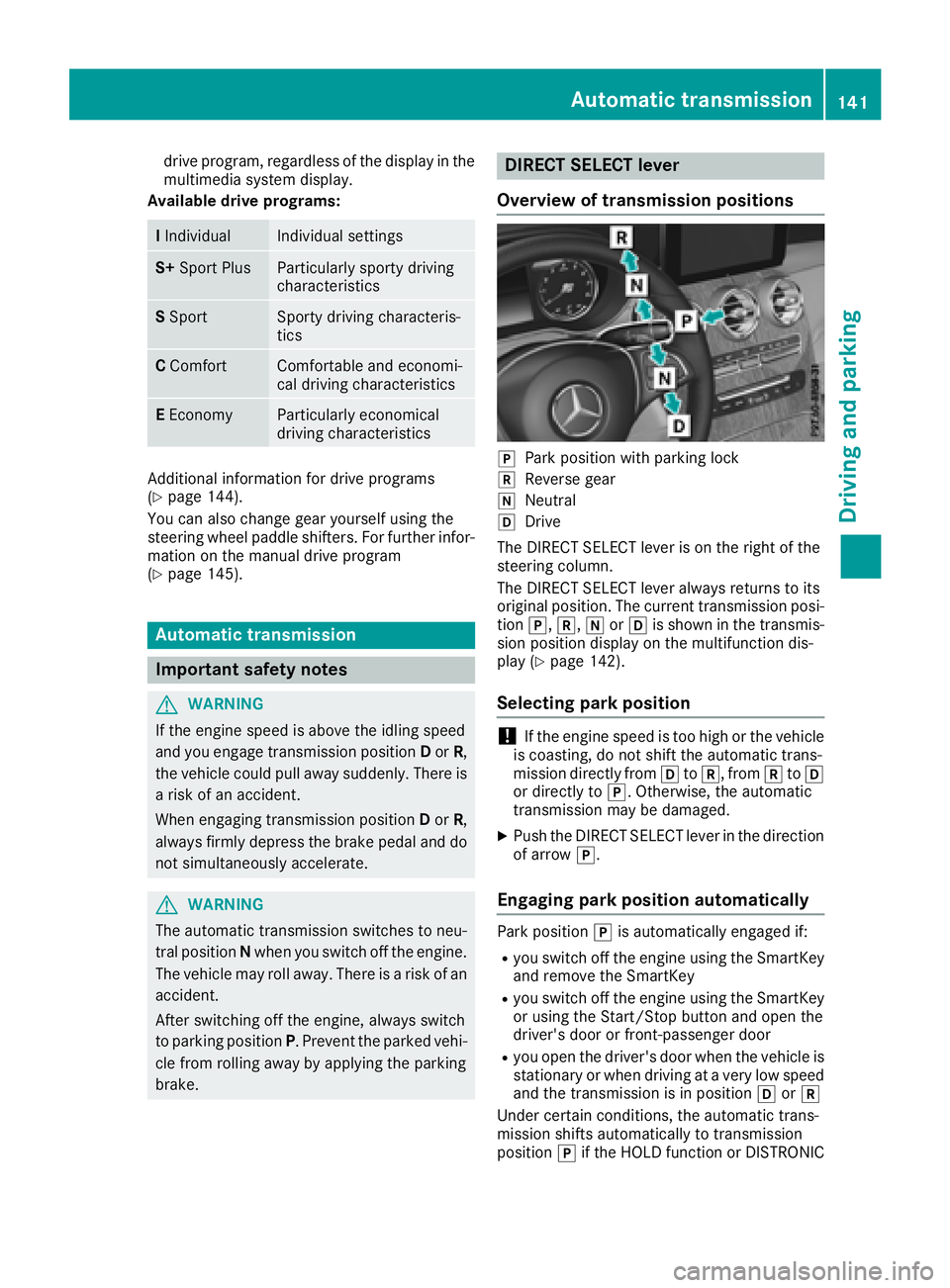 MERCEDES-BENZ GLC 2017  Owners Manual drive program, regardless of the display in the
multimedia system display.
Available drive programs:
I Individual Individual settings
S+ Sport Plus Particularly sporty driving
characteristics
S Sport 