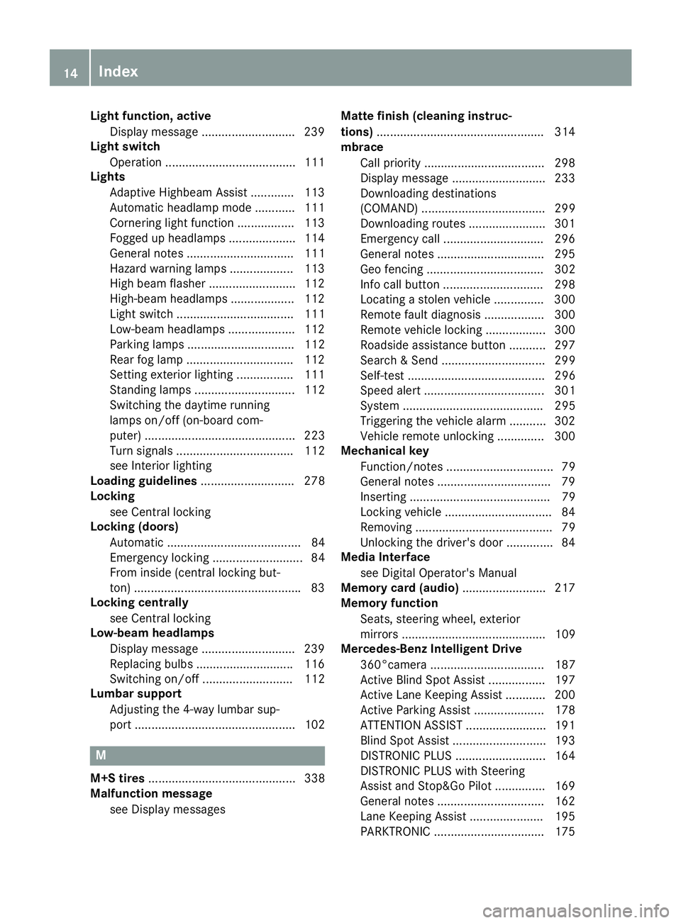 MERCEDES-BENZ GLC 2017  Owners Manual Light function, active
Display message ............................ 239
Light switch
Operation ...................................... .1 11
Lights
Adaptive Highbeam Assist ............. 113
Automatic 