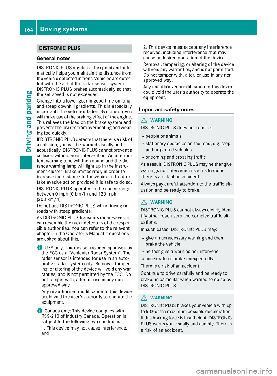 MERCEDES-BENZ GLC 2017  Owners Manual DISTRONI C PLUS
General notes DISTRONIC PLU S regulates th e speed and auto-
matically helps you maintain th e distanc e from
th e vehicle detecte d in front. Vehicles are detec -
te d wit h th e aid 
