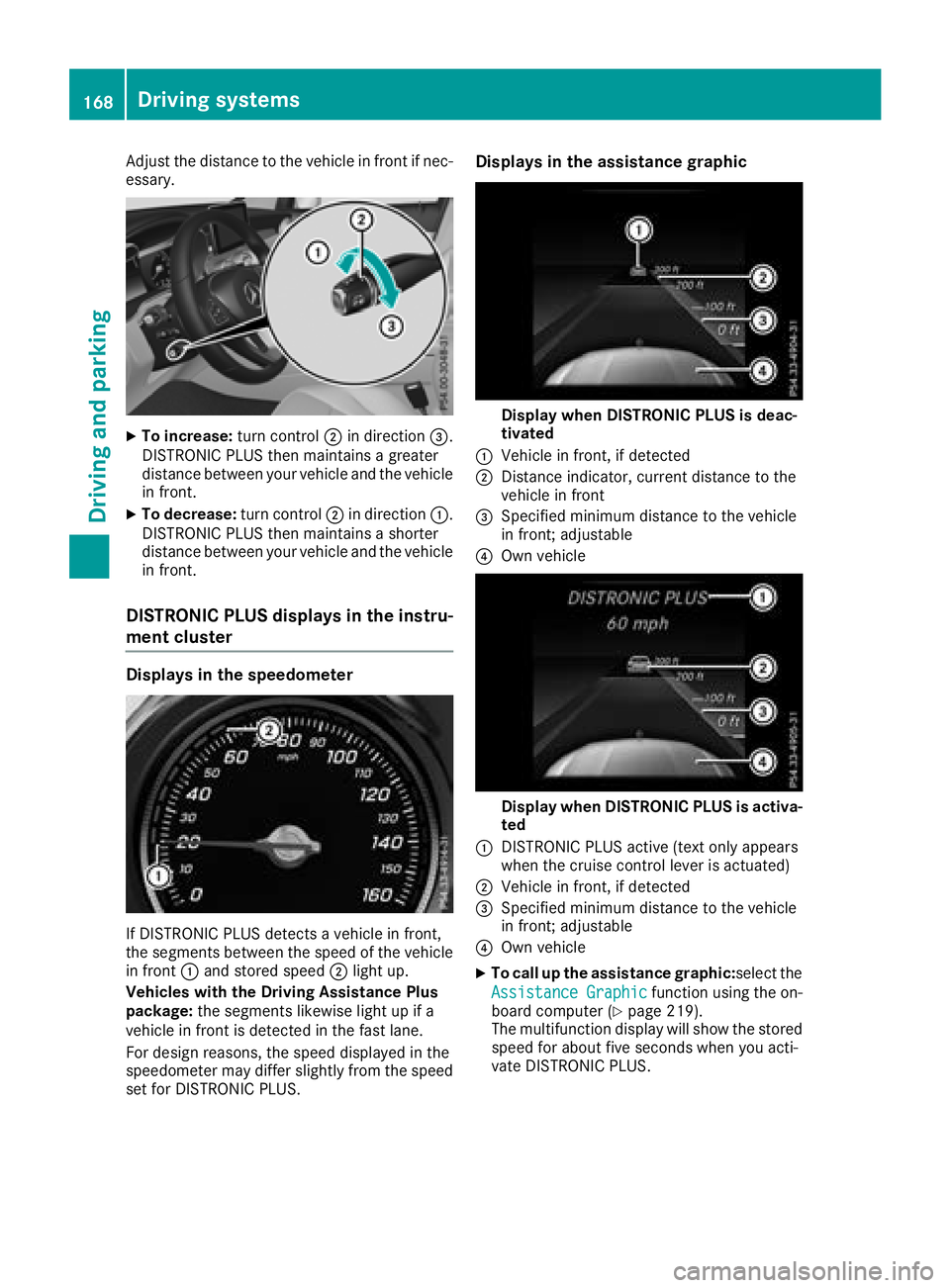 MERCEDES-BENZ GLC 2017  Owners Manual Adjust the distance to the vehicle in front if nec-
essary.
X
To increase: turn control �D in direction �