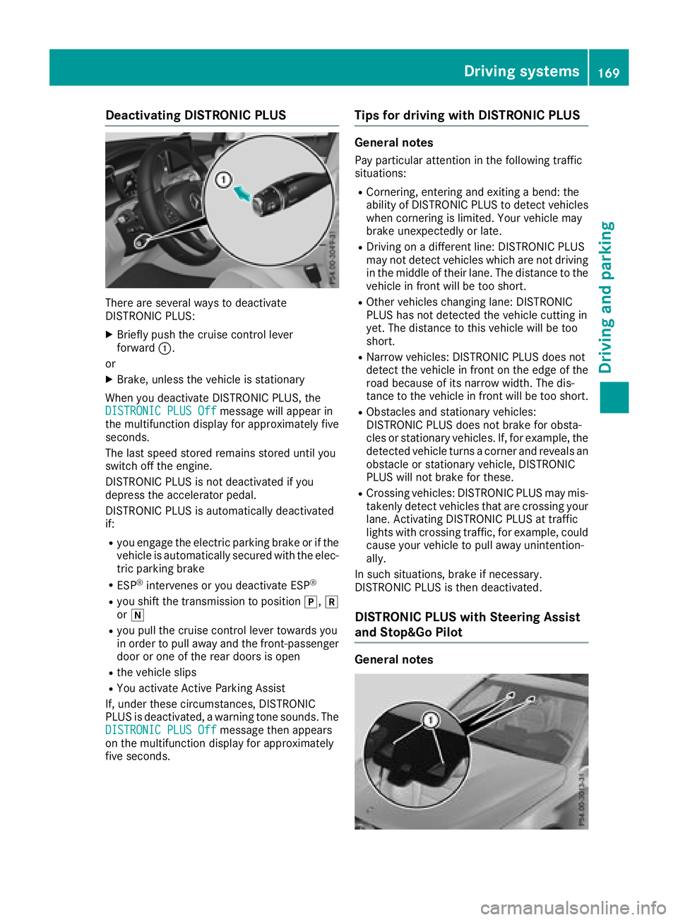 MERCEDES-BENZ GLC 2017  Owners Manual Deactivating DISTRONI C PLUS
There are severa l ways to deactivat e
DISTRONIC PLUS: X
Briefly push th e cruise contro l lever
forwar d �C .
or X
Brake, unless th e vehicle is stationary
Whe n you deac