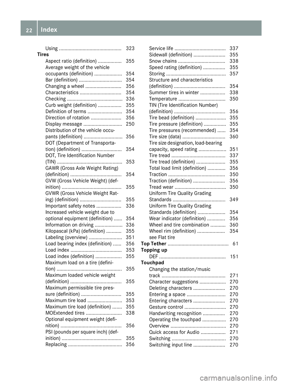 MERCEDES-BENZ GLC 2017 Owners Manual Using ............................................. 323
Tires
Aspect ratio (definition) ................. 355
Average weight of the vehicle
occupants (definition) .................... 354
Bar (definit MERCEDES-BENZ GLC 2017 Owners Manual Using ............................................. 323
Tires
Aspect ratio (definition) ................. 355
Average weight of the vehicle
occupants (definition) .................... 354
Bar (definit
