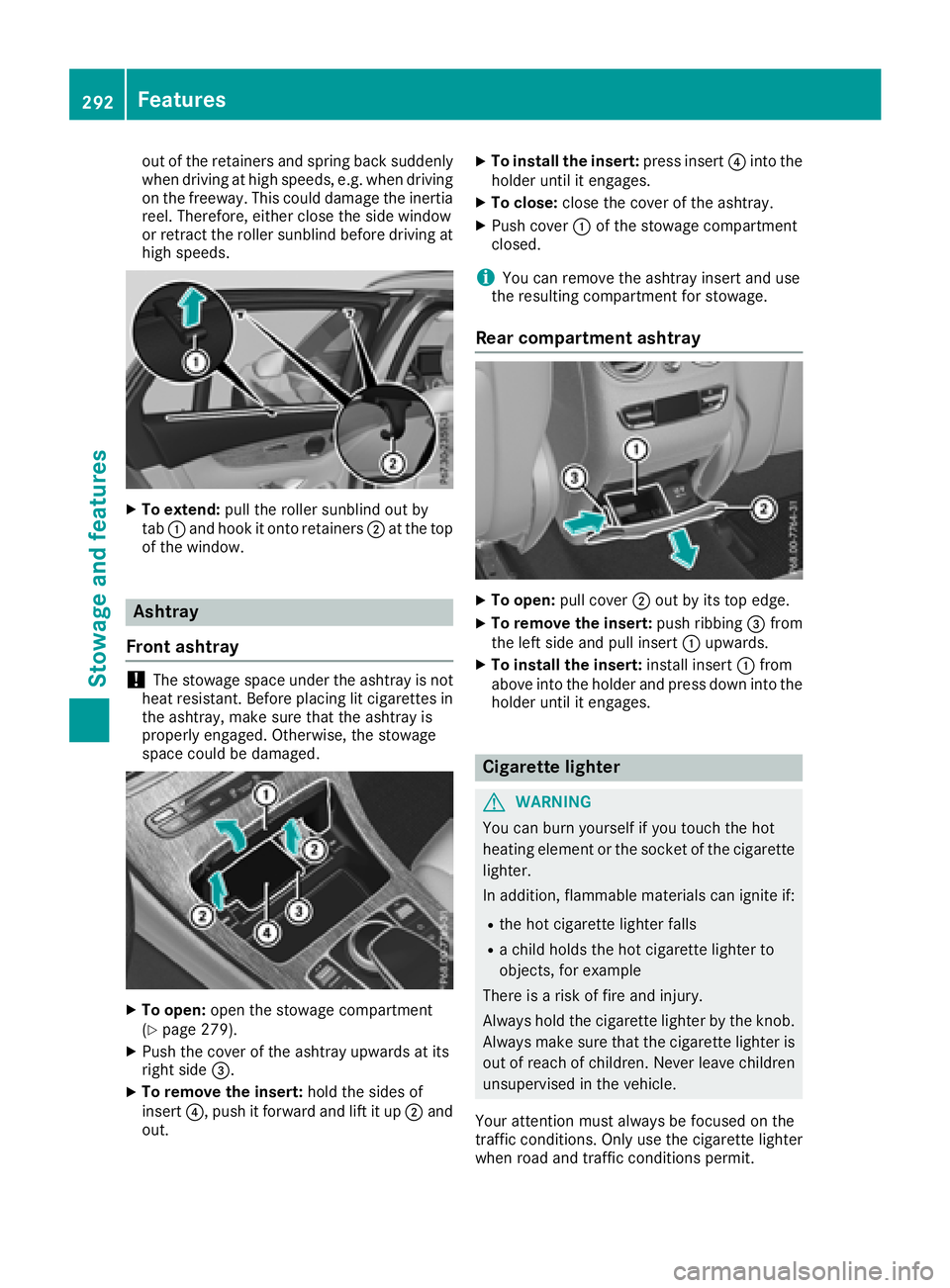 MERCEDES-BENZ GLC 2017  Owners Manual out of the retainers and spring back suddenly
when driving at high speeds, e.g. when driving
on the freeway. This could damage the inertia
reel. Therefore, either close the side window
or retract the 