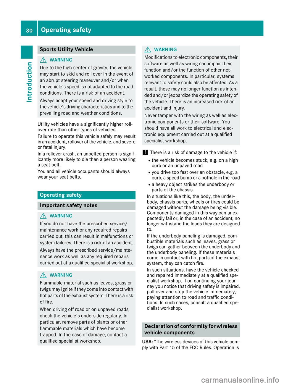 MERCEDES-BENZ GLC 2017 Owners Guide Sports Utility Vehicle
G WARNING
Due to the high center of gravity, the vehicle
may start to skid and roll over in the event of
an abrupt steering maneuver and/or when
the vehicle's speed is not a MERCEDES-BENZ GLC 2017 Owners Guide Sports Utility Vehicle
G WARNING
Due to the high center of gravity, the vehicle
may start to skid and roll over in the event of
an abrupt steering maneuver and/or when
the vehicle's speed is not a