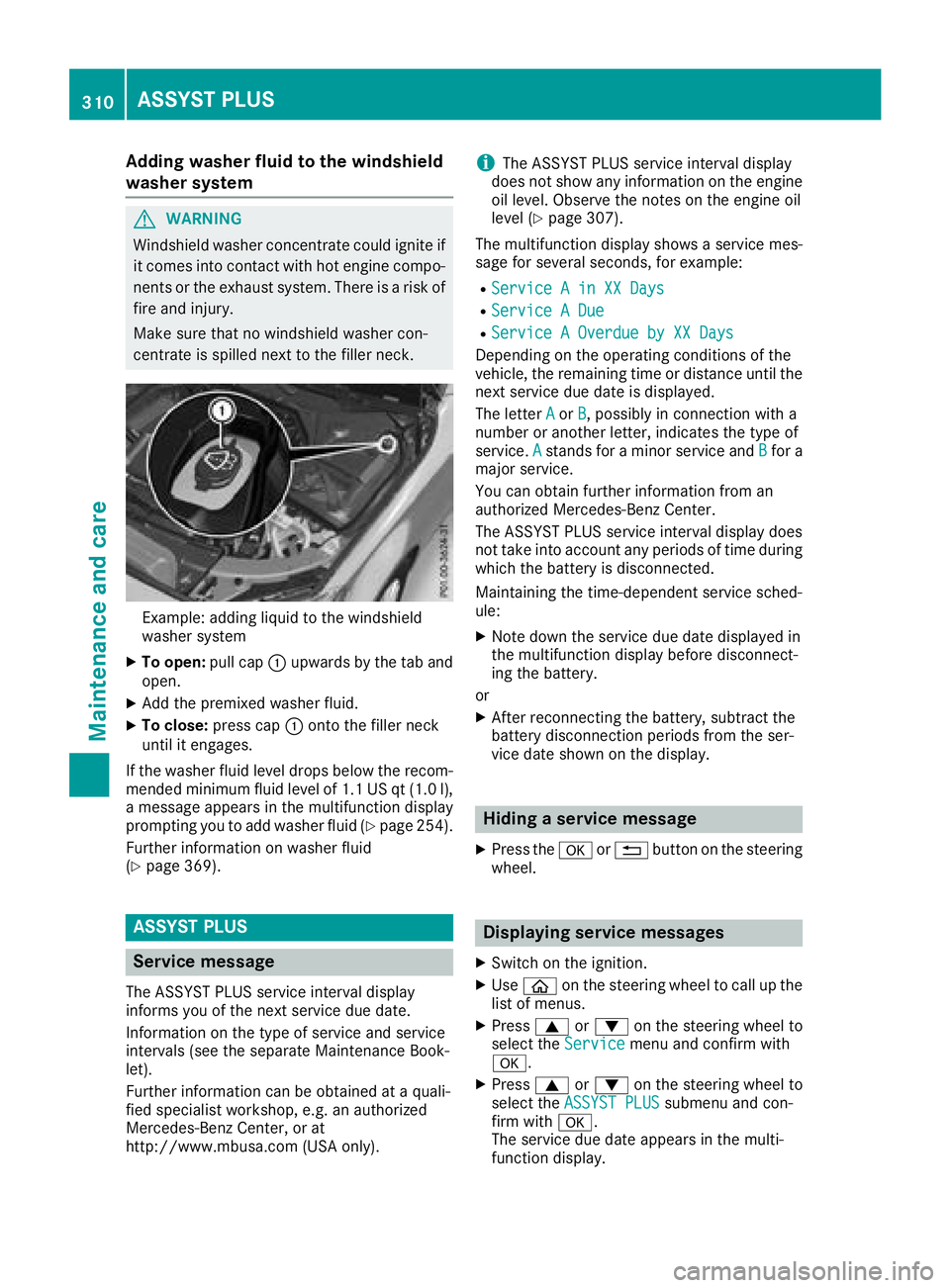 MERCEDES-BENZ GLC 2017 Owners Manual Adding washer fluid to the windshield
washer system
G WARNIN G
Windshield washer concentrate could ignit e if
it comes int o contact wit h hot engin e compo -
nent s or th e exhaust system. There is a MERCEDES-BENZ GLC 2017 Owners Manual Adding washer fluid to the windshield
washer system
G WARNIN G
Windshield washer concentrate could ignit e if
it comes int o contact wit h hot engin e compo -
nent s or th e exhaust system. There is a
