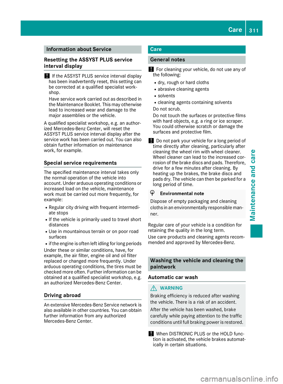 MERCEDES-BENZ GLC 2017 Owners Manual Information about Service
Resetting the ASSYST PLUS service
interval display
! If th e ASSYS T PLU S servic e interval display
has been inadvertentl y reset , this setting can
be correcte d at a quali MERCEDES-BENZ GLC 2017 Owners Manual Information about Service
Resetting the ASSYST PLUS service
interval display
! If th e ASSYS T PLU S servic e interval display
has been inadvertentl y reset , this setting can
be correcte d at a quali
