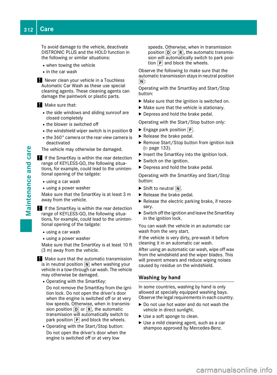 MERCEDES-BENZ GLC 2017 Owners Manual To avoid damage to the vehicle, deactivate
DISTRONIC PLUS and the HOLD function in
the following or similar situations: R
when towing the vehicle R
in the car wash
! Never clean your vehicle in a Touc MERCEDES-BENZ GLC 2017 Owners Manual To avoid damage to the vehicle, deactivate
DISTRONIC PLUS and the HOLD function in
the following or similar situations: R
when towing the vehicle R
in the car wash
! Never clean your vehicle in a Touc