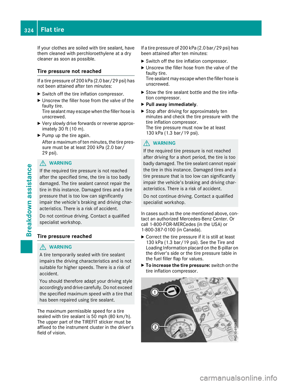 MERCEDES-BENZ GLC 2017  Owners Manual If your clothes are soiled with tire sealant, have
them cleaned with perchloroethylene at a dry
cleaner as soon as possible.
Tire pressure not reached If a tire pressure of 200 kPa (2.0 bar/29 psi) ha