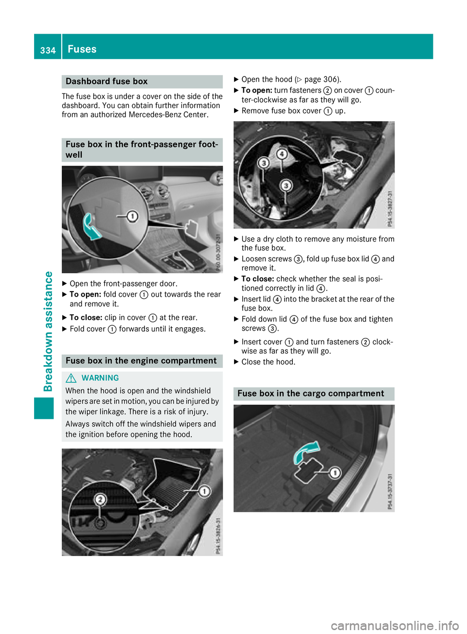 MERCEDES-BENZ GLC 2017  Owners Manual Dashboar d fuse boxThe fus e box is under a cover on th e sid e of th e
dashboard. You can obtain further information
from an authorized Mercedes-Ben z Center.
Fus e box in th e front-passenger foot -